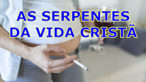 Você tem serpentes na sua vida cristã?